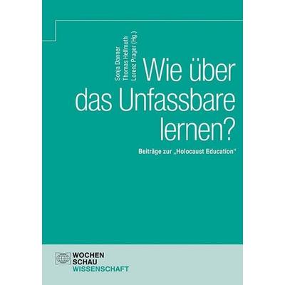 Wie über das Unfassbare lernen?, Taschenbuch von , Wochenschau, 978-3-7344-1821-1