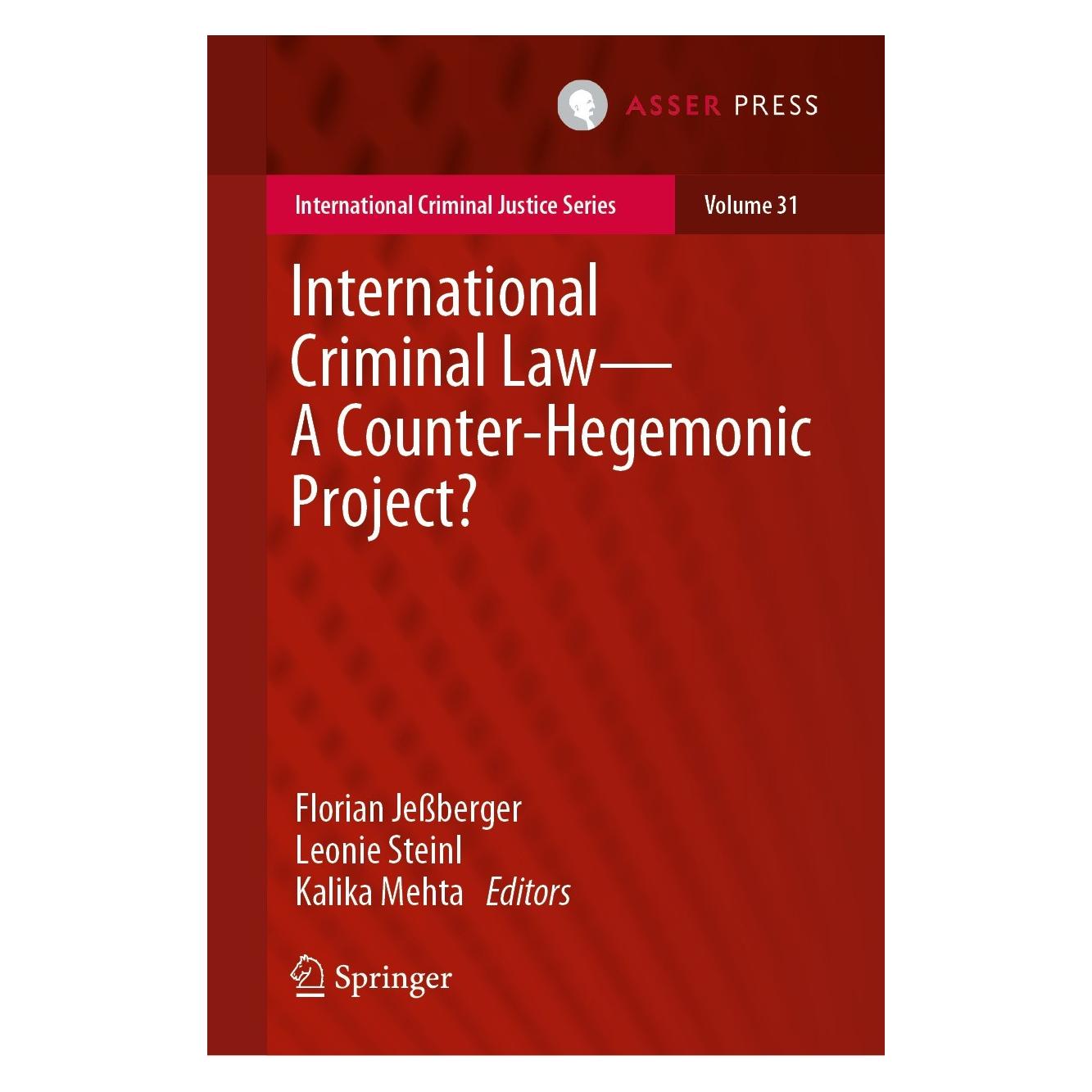 T.M.C. Asser Press International Criminal Law-A Counter-Hegemonic Project? (Englisch, Hardcover, Florian Jessberger, Kalika Mehta, Leonie Steinl) (9789462655508)