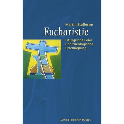 Eucharistie, Taschenbuch von Martin Stuflesser, Pustet, F, 978-3-7917-2488-1