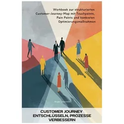 Customer Journey entschlüsseln, Prozesse verbessern, Ratgeber von Roger Deauville