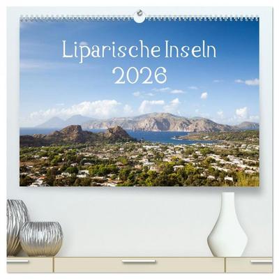 Liparische Inseln (hochwertiger Premium Wandkalender 2026 DIN A2 quer), Kunstdruck in Hochglanz