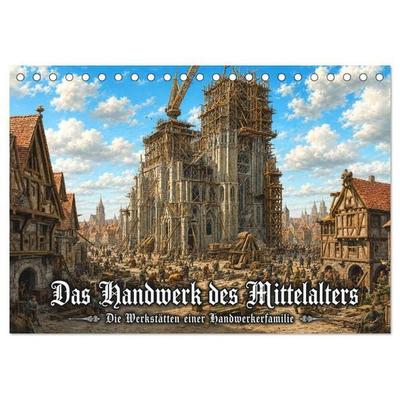 Das Handwerk des Mittelalters – Die Werkstätten einer Handwerkerfamilie (Tischkalender 2027 DIN A5 quer), CALVENDO Monatskalender
