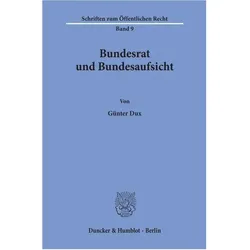 Bundesrat und Bundesaufsicht., Fachbücher von Günter Dux