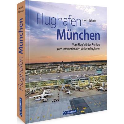 Flughafen München, Gebundene Ausgabe von Horst Jahnke, Geramond, 978-3-96453-365-4
