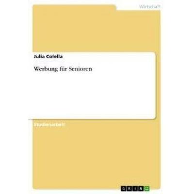 Werbung für Senioren, Taschenbuch von Julia Colella, GRIN, 978-3-656-34978-5