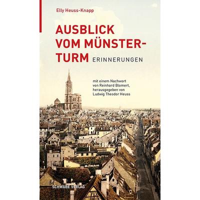 Ausblick vom Münsterturm, Taschenbuch von Elly Heuss-Knapp,Reinhard Blomert, Schwabe Verlag Basel, 978-3-7965-5643-2