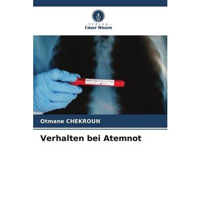 Verhalten bei Atemnot, Taschenbuch von Otmane Chekroun, Verlag Unser Wissen, 978-620-6-29526-6