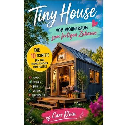 Tiny House - Vom Wohntraum zum fertigen Zuhause, Taschenbuch von Caro Klein, Epubli, 978-3-565-50018-5