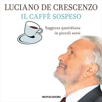 Il caffè sospeso - Luciano De Crescenzo, Audio, 9788852156267