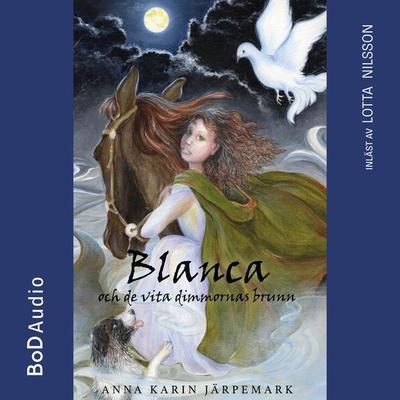 Blanca och de vita dimmornas brunn - Anna Karin Järpemark, Audio, 9789181144468