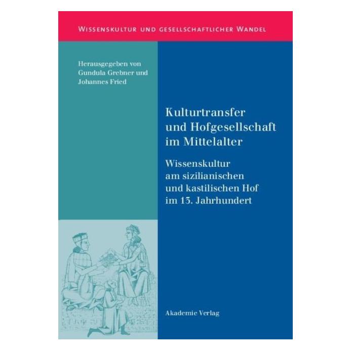 De Gruyter Kulturtransfer und Hofgesellschaft i.MA (Deutsch, Hardcover, Gundula Grebner, Johannes Fried) (66232889)