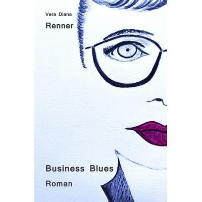 Business Blues, Taschenbuch von Vera Diana Renner, Epubli, 978-3-565-06564-6