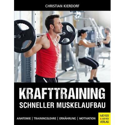 Krafttraining - Schneller Muskelaufbau, Taschenbuch von Christian Kierdorf, Meyer & Meyer, 978-3-89899-993-9