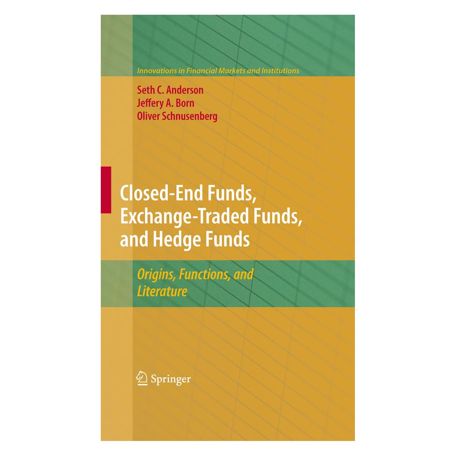 Springer Closed-End Funds, Exchange-Traded Funds, and Hedge Funds (Jeffery A. Born, Oliver Schnusenberg, Seth Anderson, Englisch) (9781441901675)