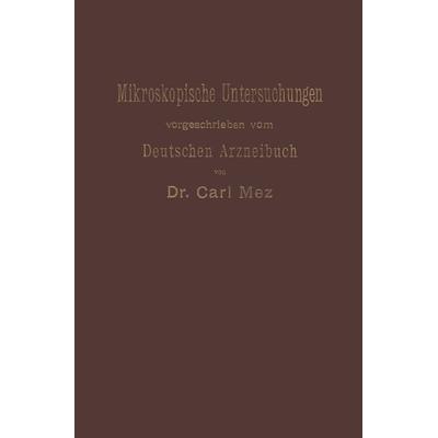 Mikroskopische Untersuchungen, Taschenbuch von Carl Mez, Springer Berlin, 978-3-642-98399-3