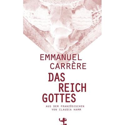 Das Reich Gottes, Gebundene Ausgabe von Emmanuel Carrère, Matthes & Seitz, 978-3-95757-226-4