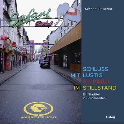 SCHLUSS MIT LUSTIG – St. Pauli im Stillstand, Gebundene Ausgabe von Michael Pasdzior, Verlag Ludwig, 978-3-86935-403-3