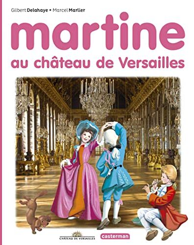 Gilbert Delahaye - Martine. Martine au château de Versailles - Preis vom 14.10.2026 23:07:16 h