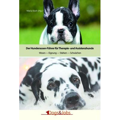 Der Hunderassen-Führer für Therapie- und Assistenzhunde, Taschenbuch von , Dogs&Jobs, 978-3-944473-36-9