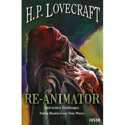RE-ANIMATOR - und weitere Erzählungen, Gebundene Ausgabe von Howard Phillips Lovecraft, Festa, 978-3-86552-793-6