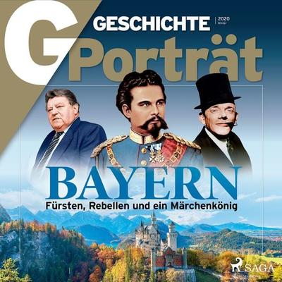 G/GESCHICHTE Porträt - Bayern: Fürsten, Rebellen und ein Märchenkönig - G. Geschichte, Audio, 9788726795455