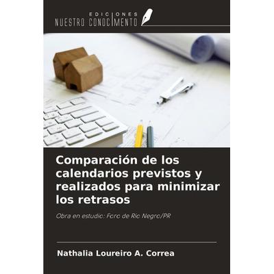 Comparación de los calendarios previstos y realizados para minimizar los retrasos, Taschenbuch von NaBücher.de Loureiro A. Correa, Ediciones Nuestro