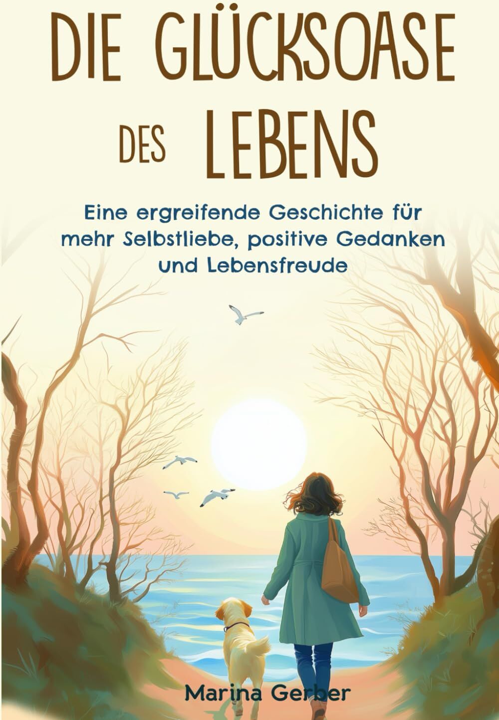 Marina Gerber - Die Glücksoase des Lebens: Eine ergreifende Geschichte für mehr Selbstliebe, positive Gedanken und Lebensfreude - Preis vom 09.10.2026 07:28:09 h