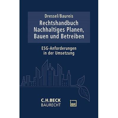 Rechtshandbuch Nachhaltiges Planen, Bauen und Betreiben, Gebundene Ausgabe von , C.H. Beck, 978-3-406-81700-7