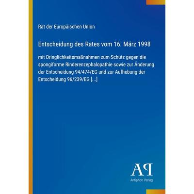 Entscheidung des Rates vom 16. März 1998, Taschenbuch von Rat der Europäischen Union, Antiphon Verlag, 978-3-387-80661-8