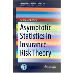 Asymptotic Statistics in Insurance Risk Theory, Fachbücher von Yasutaka Shimizu
