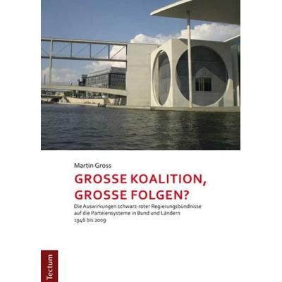 Große Koalition, große Folgen?, Taschenbuch von , Tectum Wissenschaftsverlag, 978-3-8288-2698-4