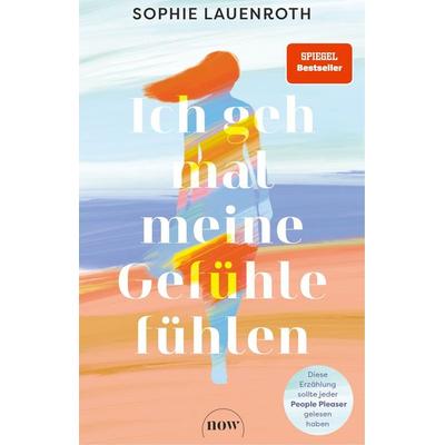 Ich geh mal meine Gefühle fühlen, Taschenbuch von Sophie Lauenroth, NOW, 978-3-689-69015-1