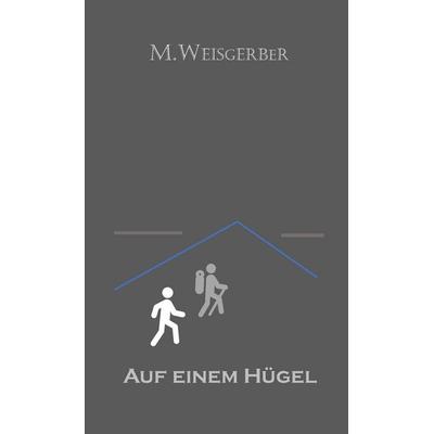 On a Hill - German Edition, Taschenbuch von Mark J. Weisgerber, Indy pub, 978-1-08-807207-3