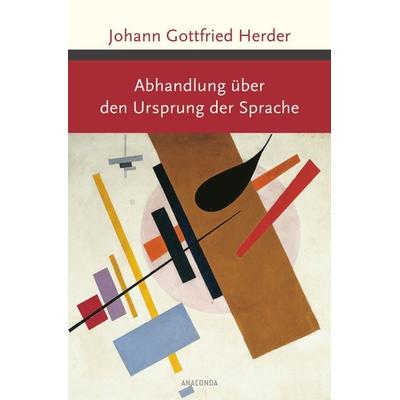 Abhandlung über den Ursprung der Sprache, Gebundene Ausgabe von Johann Gottfried Herder, Anaconda, 978-3-7306-0231-7