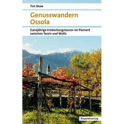 Genusswandern Ossola, Taschenbuch von Tim Shaw, Rotpunktverlag, 978-3-03973-104-6