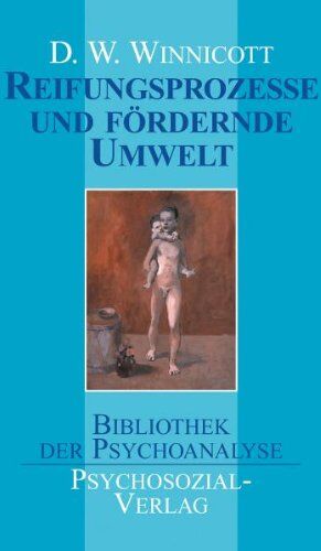Winnicott, Donald Woods - Reifungsprozesse und fördernde Umwelt - Preis vom 04.10.2026 03:51:26 h
