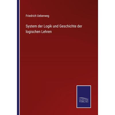 System der Logik und Geschichte der logischen Lehren, Taschenbuch von Friedrich Ueberweg, Outlook, 978-3-375-06272-9