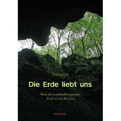 Die Erde liebt uns, Taschenbuch von Ana Pogacnik, Neue Erde, 978-3-89060-608-8