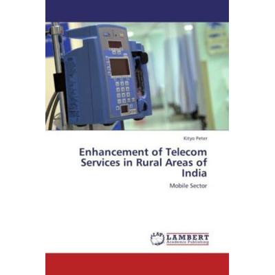 Peter, K: Enhancement of Telecom Services in Rural Areas of, Taschenbuch von Kityo Peter, LAP LAMBERT Academic Publishing, 978-3-8484-0013-3