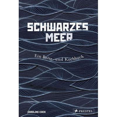 Schwarzes Meer, Gebundene Ausgabe von Caroline Eden, Prestel, 978-3-7913-8545-7
