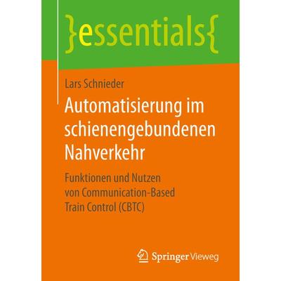 Automatisierung im schienengebundenen Nahverkehr, Taschenbuch von Lars Schnieder, Springer Fachmedien Wiesbaden GmbH, 978-3-658-25535-0