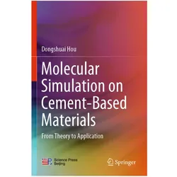 Molecular Simulation on Cement-Based Materials, Fachbücher von Dongshuai Hou