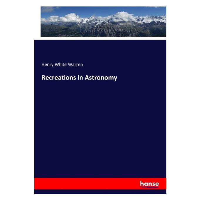 Hansebooks Recreations in Astronomy (Englisch, Softcover, Henry White Warren) (55956492)