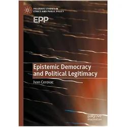 Epistemic Democracy and Political Legitimacy, Fachbücher von Ivan Cerovac