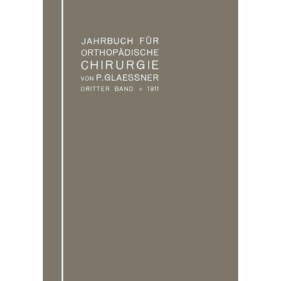 Jahrbuch für orthopädische Chirurgie, Taschenbuch von Paul Glaessner, Springer Berlin, 978-3-662-32051-8