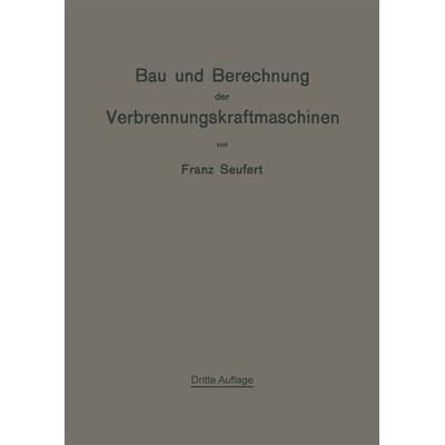 Bau und Berechnung der Verbrennungskraftmaschinen, Taschenbuch von Franz Seufert, Springer Berlin, 978-3-662-42805-4