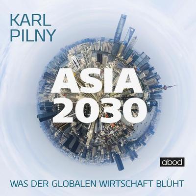 Asia 2030 - Karl Pilny, Audio, 4066004652115