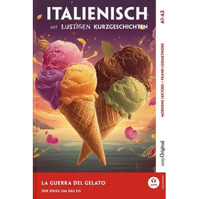 Italienisch lernen mit lustigen Kurzgeschichten (A1-A2) - La Guerra del Gelato (+ Audio-Online), Set von Giorgia Testa, EasyOriginal Verlag,