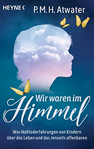 Atwater, P. M. H. - Wir waren im Himmel: Was Nahtoderfahrungen von Kindern über das Leben und das Jenseits offenbaren - Preis vom 10.10.2026 11:48:34 h