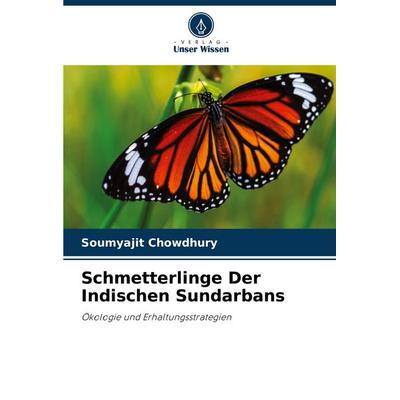Schmetterlinge Der Indischen Sundarbans, Taschenbuch von Soumyajit Chowdhury, Verlag Unser Wissen, 978-620-3-90006-4
